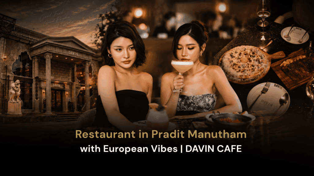 DAVIN CAFE, a restaurant in Pradit Manutham with a European-style atmosphere for dining and dinner