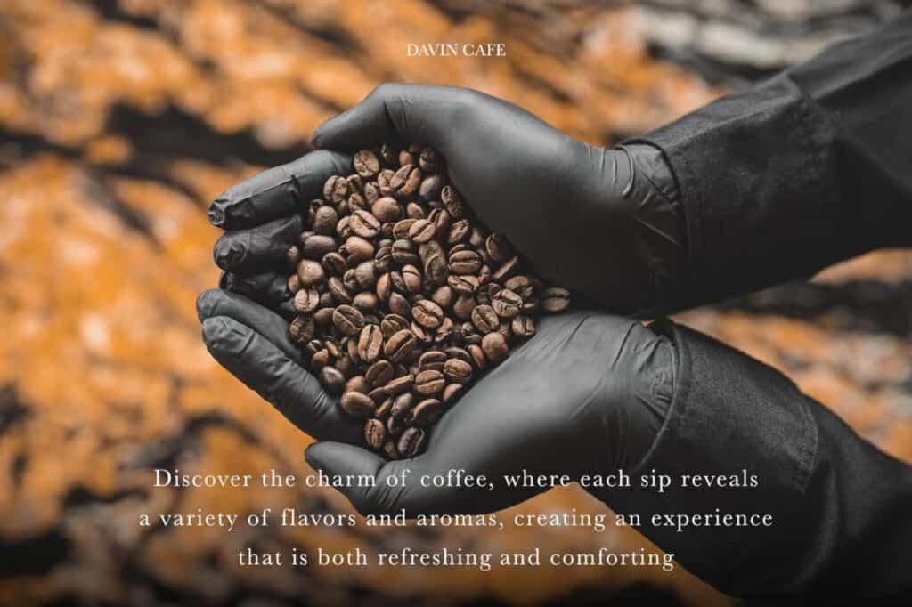 เมล็ดกาแฟ Specialty Coffee ที่ DAVIN CAFE คัดสรรเพื่อถ่ายทอดรสชาติและกลิ่นหอมของกาแฟในกรุงเทพฯ
