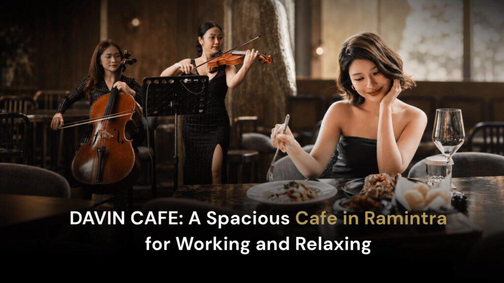 Spacious cafe in Ramintra at DAVIN CAFE featuring European-inspired interior, comfortable seating, and Specialty Coffee for work and relaxation