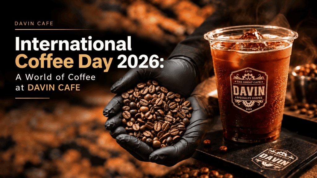 International Coffee Day 2026 at DAVIN CAFE with roasted coffee beans and iced coffee highlighting coffee aroma, flavor and origin stories